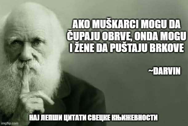 Ako muškarci mogu da čupaju obrve, onda mogu i žene da puštaju brkove. Ako muškarci mogu da čupaju obrve, onda mogu i žene da puštaju brkove.