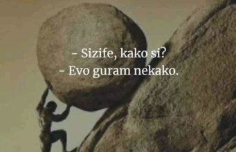 Sizife, kako si? Evo guram nekako!